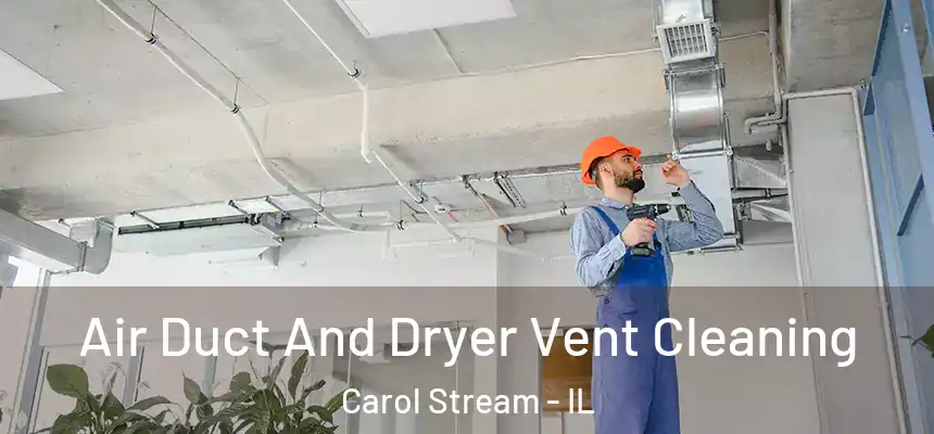  Air Duct And Dryer Vent Cleaning Carol Stream - IL