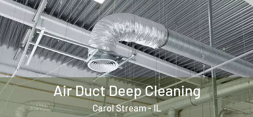  Air Duct Deep Cleaning Carol Stream - IL