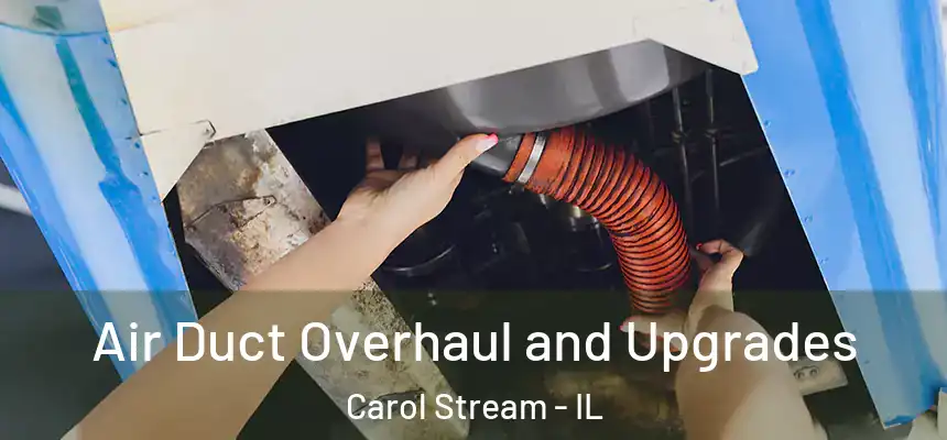  Air Duct Overhaul and Upgrades Carol Stream - IL