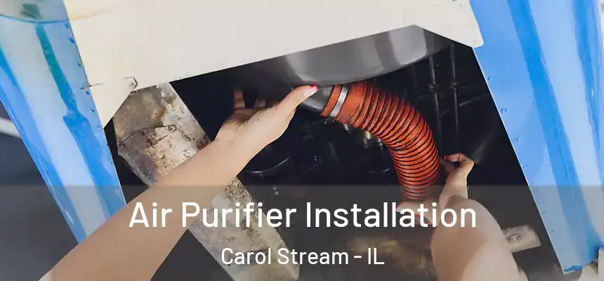  Air Purifier Installation Carol Stream - IL