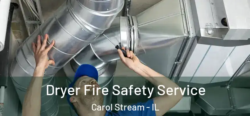  Dryer Fire Safety Service Carol Stream - IL