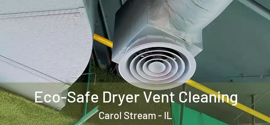  Eco-Safe Dryer Vent Cleaning Carol Stream - IL