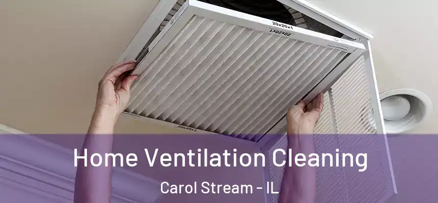  Home Ventilation Cleaning Carol Stream - IL